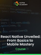 React Native Unveiled: From Basics to Mobile Mastery - Alpha Academy Key - GLOBAL Alpha Academy Klíč GLOBÁLNÍ
