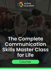 The Complete Communication Skills Master Class for Life - Alpha Academy Key - GLOBAL Alpha Academy Klíč GLOBÁLNÍ