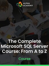 The Complete Microsoft SQL Server Course: From A to Z - Alpha Academy Key - GLOBAL Alpha Academy Klíč GLOBÁLNÍ