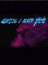 Until I Have You PC Steam Key GLOBAL