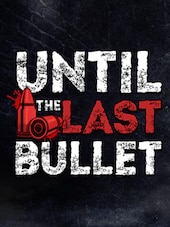 Until The Last Bullet PC Steam Key GLOBAL