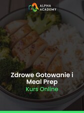Zdrowe Gotowanie i Meal Prep dla Zapracowanych Stylów Życia Alpha Academy Key GLOBAL