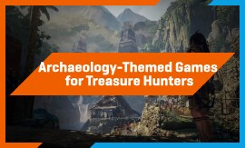 Archaeology-Themed Games for Treasure Hunters