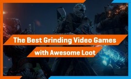 The Best Grinding Games with Awesome Loot | Updated 2022