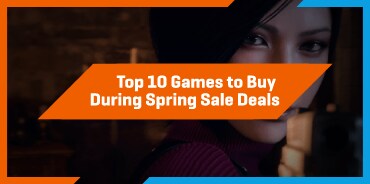 Top 10 Games to buy During Spring Sale Deals